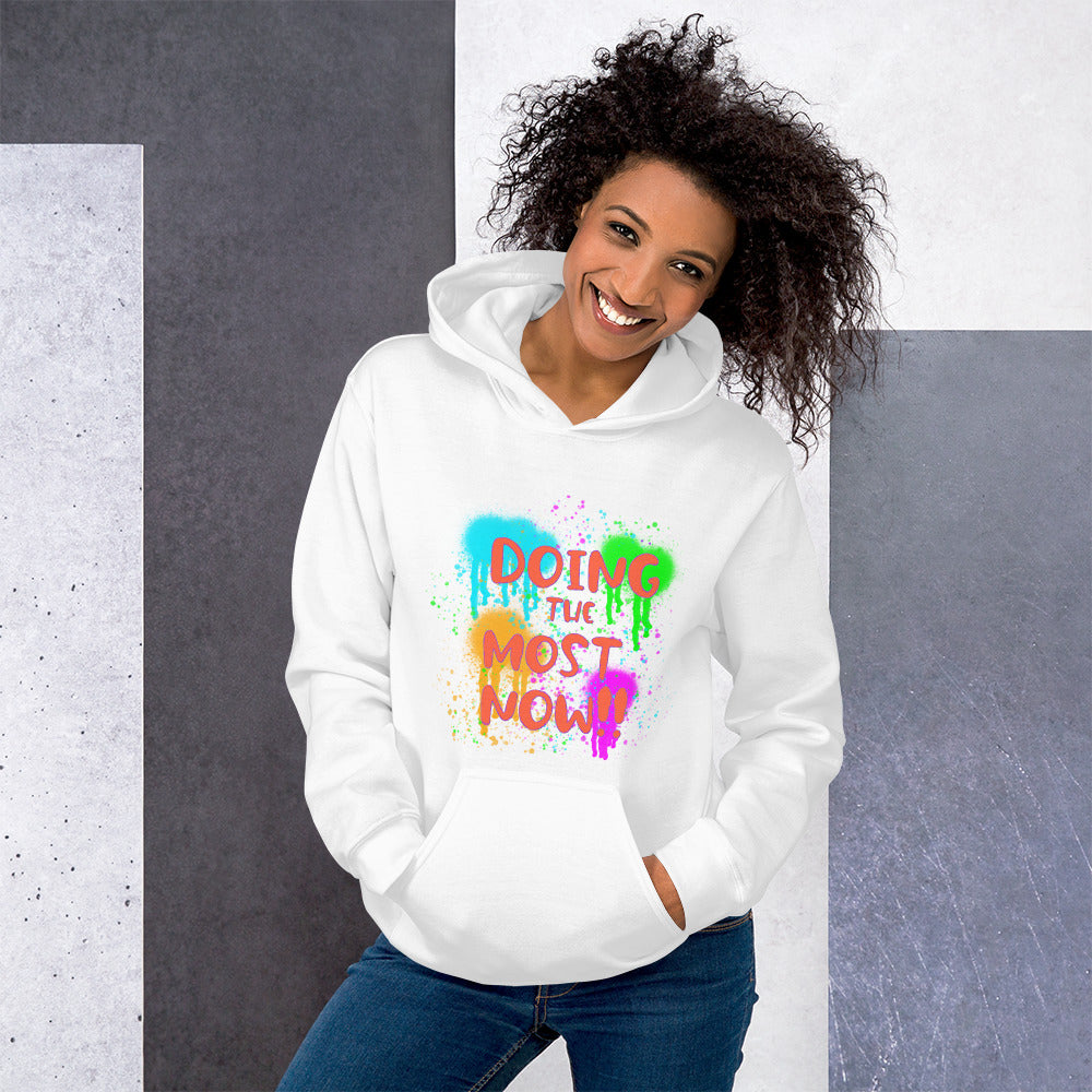 Doing the Most Now Unisex Hoodie