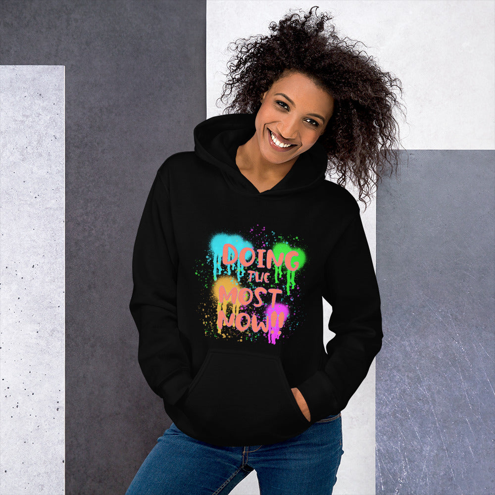 Doing the Most Now Unisex Hoodie