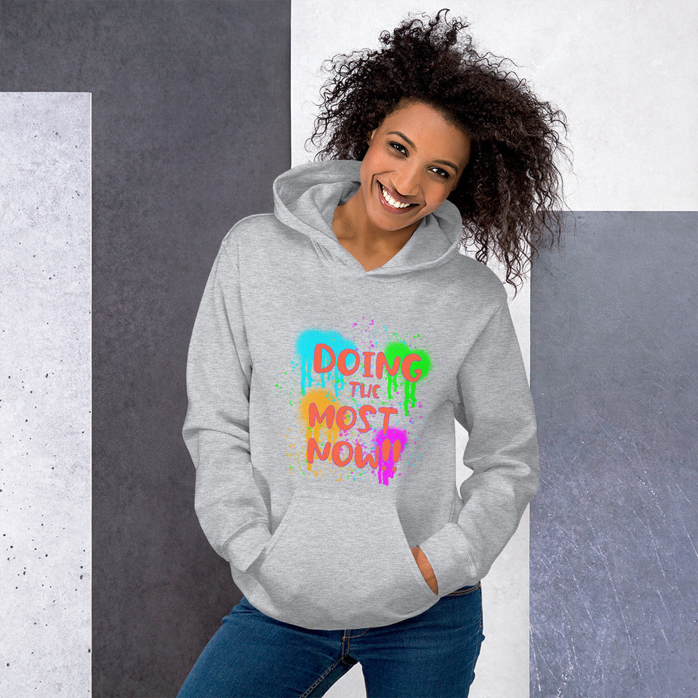 Doing the Most Now Unisex Hoodie